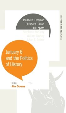 portada January 6 and the Politics of History (en Inglés)