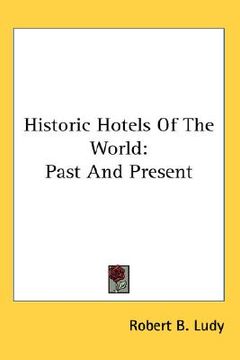 portada historic hotels of the world: past and present