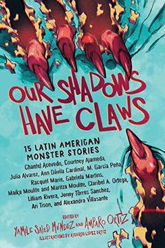 portada Our Shadows Have Claws: 15 Latin American Monster Stories (en Inglés)