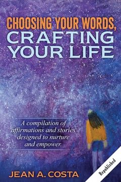 portada Choosing Your Words: Crafting Your Life (en Inglés)