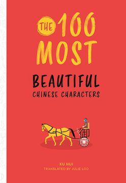 portada The 100 Most Beautiful Chinese Characters (en Inglés)
