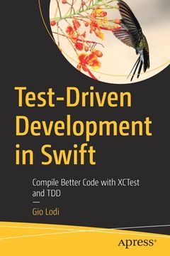 portada Test-Driven Development in Swift: Ship Code Faster With tdd and Xctest (en Inglés)