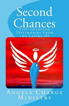 portada Second Chances: Life-changing Testimonies from the Ladies of Angels Charge Ministry (en Inglés)