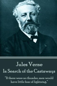 portada Jules Verne - In Search of the Castaways: “If there were no thunder, men would have little fear of lightning.” 