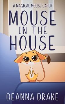 portada Mouse in the House: A Magical Mouse Caper (en Inglés)