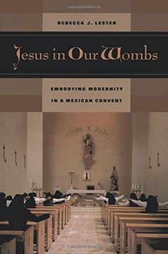 portada Jesus in our Wombs: Embodying Modernity in a Mexican Convent (Ethnographic Studies in Subjectivity) (in English)