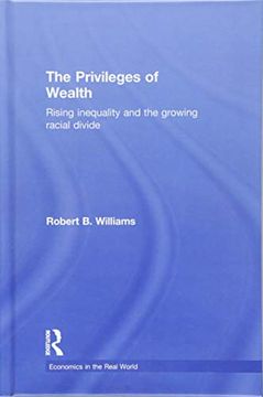 portada The Privileges of Wealth: Rising Inequality and the Growing Racial Divide (en Inglés)