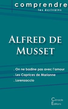 portada Comprendre les pièces de Musset (On ne badine pas avec l'amour, Les Caprices de Marianne, Lorenzaccio) (in French)
