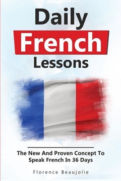 portada Daily French Lessons: The New And Proven Concept To Speak French In 36 Days (en Francés)