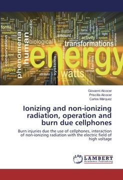 portada Ionizing and non-ionizing radiation, operation and burn due cellphones: Burn injuries due the use of cellphones, interaction of non-ionizing radiation with the electric field of high voltage