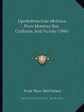 portada opisthobranchiate mollusca from monterey bay, california, and vicinity (1906) (in English)