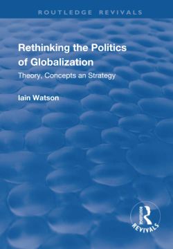portada Rethinking the Politics of Globalization: Theory, Concepts and Strategy