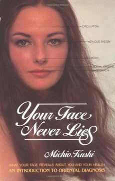 portada Your Face Never Lies: What Your Face Reveals About you and Your Health, an Introduction to Oriental Diagnosis (in English)