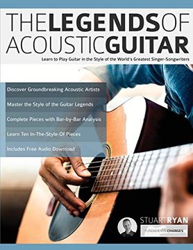 portada The Legends of Acoustic Guitar: Learn to Play Guitar in the Style of the World’S Greatest Singer-Songwriters (Play Acoustic Guitar) (en Inglés)