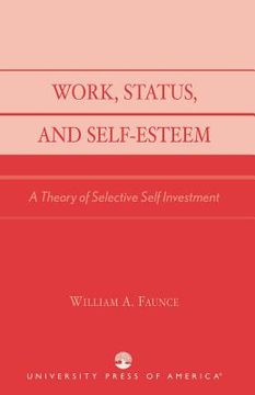portada work, status, and self-esteem: a theory of selective self investment (en Inglés)