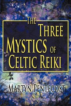 portada the three mystics of celtic reiki: the practitioner's guide (in English)