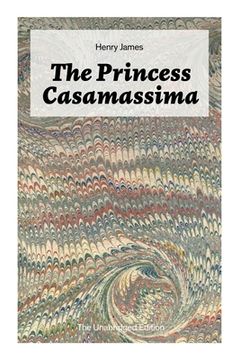 portada The Princess Casamassima (The Unabridged Edition): A Political Thriller (in English)