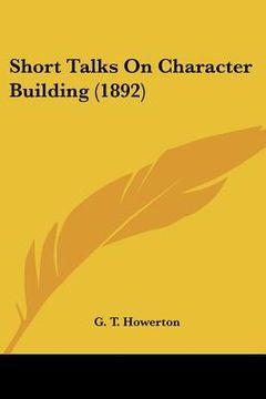 portada short talks on character building (1892) (en Inglés)