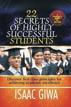 portada 22 Secrets Of Highly Successful Students: Discover First Class Principles For Achieving Academic Excellence
