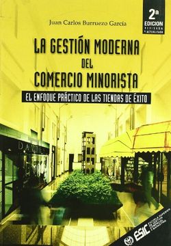 portada La Gestión Moderna del Comercio Minorista - el Enfoque Práctico de las Tiendas de Éxito (in Spanish)