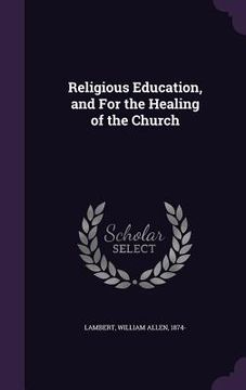 portada Religious Education, and For the Healing of the Church (en Inglés)