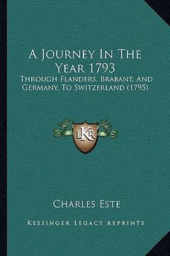portada a journey in the year 1793: through flanders, brabant, and germany, to switzerland (1795) (en Inglés)