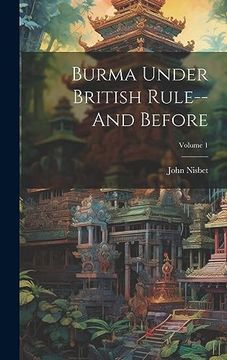 portada Burma Under British Rule--And Before; Volume 1 (en Inglés)