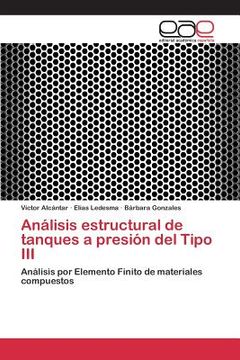 portada Análisis Estructural De Tanques A Presión Del Tipo Iii: Análisis Por Elemento Finito De Materiales Compuestos (spanish Edition)