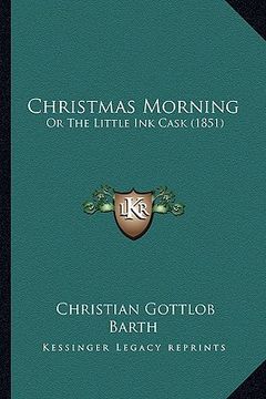 portada christmas morning: or the little ink cask (1851) (en Inglés)