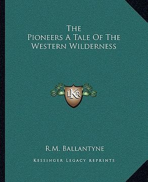 portada the pioneers a tale of the western wilderness (en Inglés)