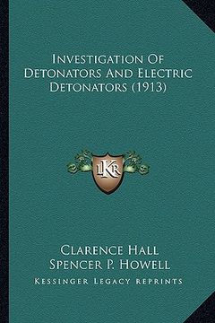 portada investigation of detonators and electric detonators (1913) (en Inglés)