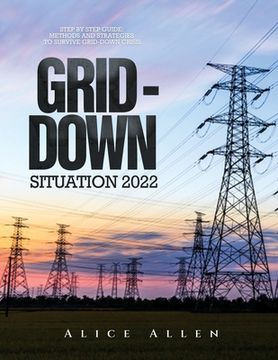portada Grid-Down Situation 2022: Step by Step Guide: Methods and Strategies to Survive Grid-Down Crisis (en Inglés)