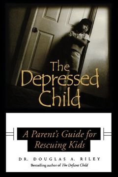 portada Depressed Child: A Parent's Guide for Rescusing Kids: A Parent's Guide for Rescuing Kids (en Inglés)