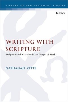 portada Writing with Scripture: Scripturalized Narrative in the Gospel of Mark (in English)
