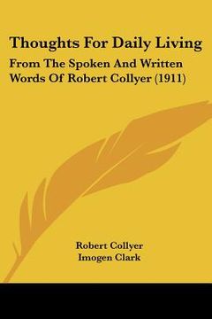 portada thoughts for daily living: from the spoken and written words of robert collyer (1911) (in English)