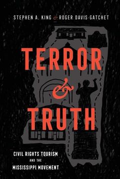 portada Terror and Truth: Civil Rights Tourism and the Mississippi Movement (Race, Rhetoric, and Media Series) (in English)