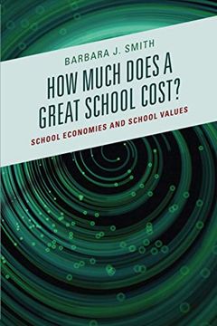 portada How Much Does a Great School Cost? School Economies and School Values (en Inglés)