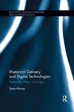 portada Rhetorical Delivery and Digital Technologies: Networks, Affect, Electracy (Routledge Studies in Rhetoric and Communication)