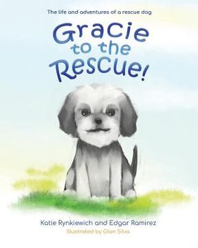 portada Gracie to the Rescue!: The life and adventures of a rescue dog