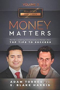 portada Money Matters: World's Leading Entrepreneurs Reveal Their top Tips to Success (Real Estate Vol. 2 - Edition 4) (en Inglés)