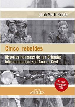 portada Cinco rebeldes: Historias humanas de las Brigadas Internacionales y la Guerra Civil (Alfa)