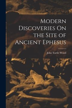 portada Modern Discoveries On the Site of Ancient Ephesus (en Inglés)
