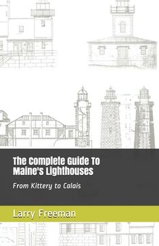 portada The Complete Guide To Maine's Lighthouses: From Kittery to Calais (en Inglés)