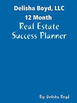 portada Delisha Boyd, llc 12 Month: Real Estate Success Planner (en Inglés)