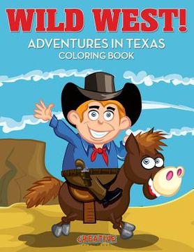 portada Wild West! Adventures in Texas Coloring Book (en Inglés)