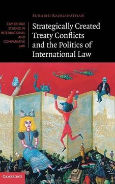 portada Strategically Created Treaty Conflicts and the Politics of International law (Cambridge Studies in International and Comparative Law) (en Inglés)