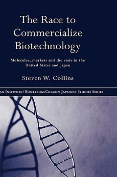portada the race to commercialize biotechnology: molecules, market and the state in japan and the us