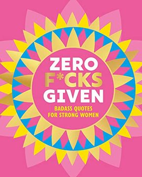 portada Zero F*Cks Given: Badass Quotes for Strong Women (en Inglés)