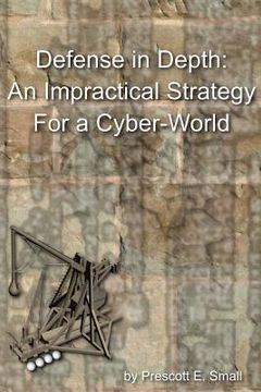 portada defense in depth - an impractical strategy for a cyber world (en Inglés)
