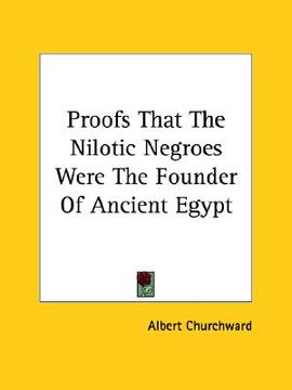 portada proofs that the nilotic negroes were the founder of ancient egypt (en Inglés)
